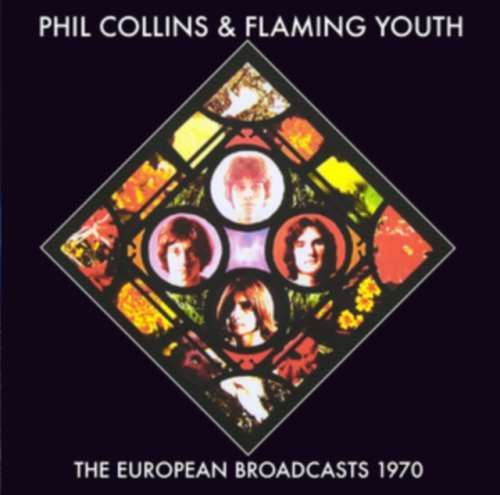 Phil Collins/flaming Youth - The European Broadcasts: '70