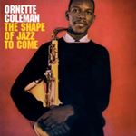 Ornette Coleman - The Shape Of Jazz To Come