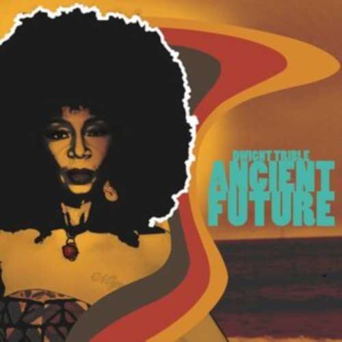 Dwight Trible - Ancient Future