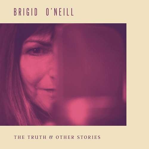 Brigid Oneill - The Truth & Other Stories