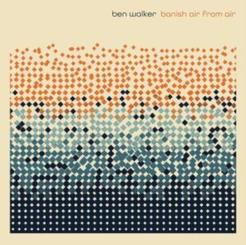 Ben Walker - Banish Air From Air