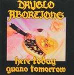 Dayglo Abortions - Here Today Guano Tomorrow