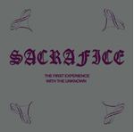 Sacrafice - The First Experience With The Unkno