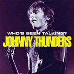 Johnny Thunders - Whos Been Talking