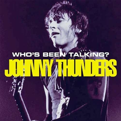 Johnny Thunders - Whos Been Talking