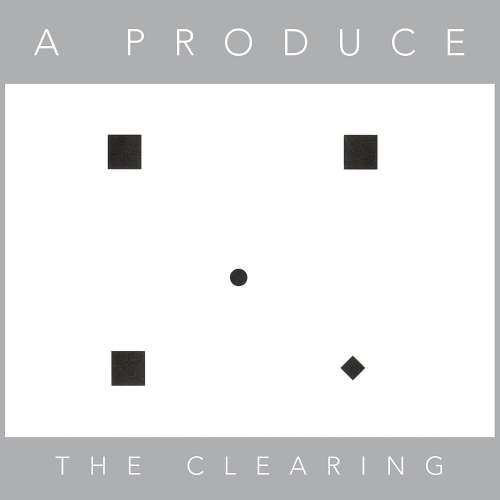 A Produce - The Clearing