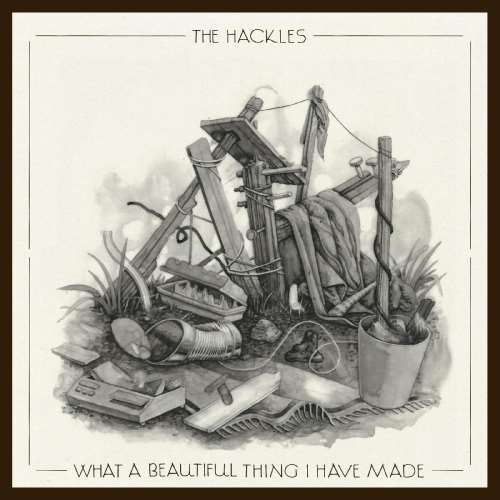 The Hackles - What A Beautiful Thing I Have