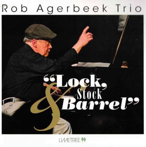 Rob Agerbeek Trio - Lock, Stock & Barrel