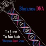 Tim Graves/the Farm Hands - Bluegrass Dna