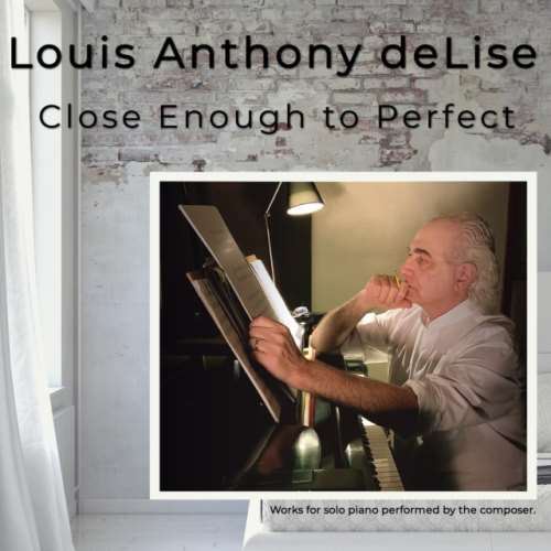 Louis Anthony Delise - Close Enough To Perfect