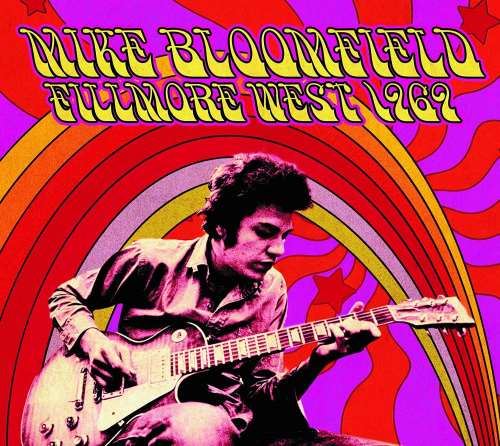 Mike Bloomfield - Live: Fillmore West '69