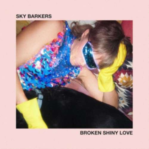 Sky Barkers - Broken Shiny Love