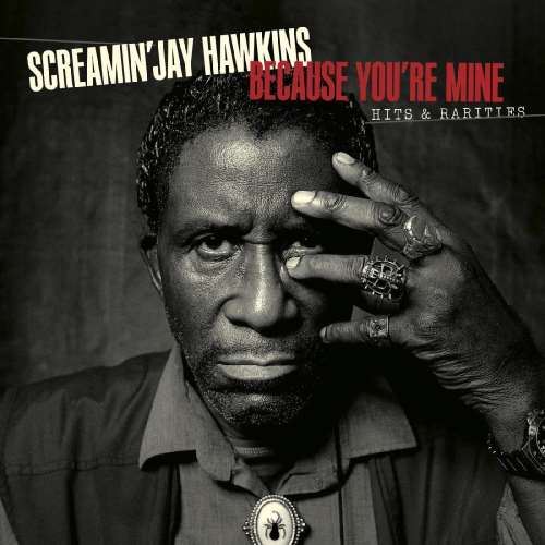 Screamin Jay Hawkins - Because Youre Mine