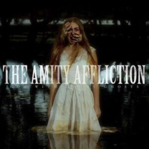 Amity Affliction - Not Without My Ghosts