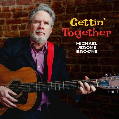 Michael Jerome Browne - Gettin Together