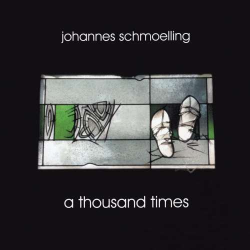 Johannes Schmoelling - A Thousand Times