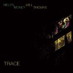 Helen Money/will Thomas - Trace