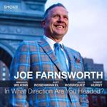 Joe Farnsworth - In What Direction Are You Head