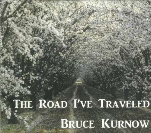 Bruce Kurnow - The Road I've Traveled