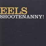 Eels - Shootenanny