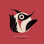 Wendy Mcneill - First There Were Feathers