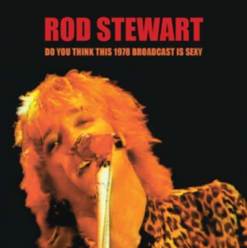 Rod Stewart - Live Broadcast: 1978