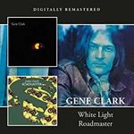 Gene Clark - White Light/roadmaster