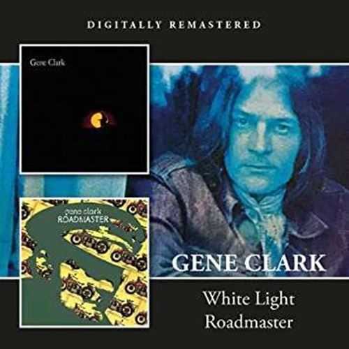 Gene Clark - White Light/roadmaster