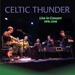 Celtic Thunder - Live In Concert: '78-'18