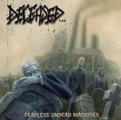 Deceased - Fearless Undead Machines