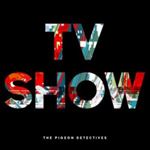 Pigeon Detectives - Tv Show