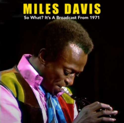 Miles Davis - So What? Its A Broad