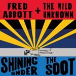 Fred Abbott/the Wild Unknown - Shining Under The Soot