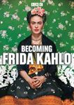 Becoming Frida Kahlo - Frida Kahlo