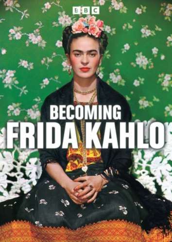 Becoming Frida Kahlo - Frida Kahlo