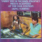 Yabby You/michael Prophet - Meets Scientist At The Dub Station