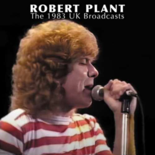 Robert Plant - The 1983 Uk Broadcast