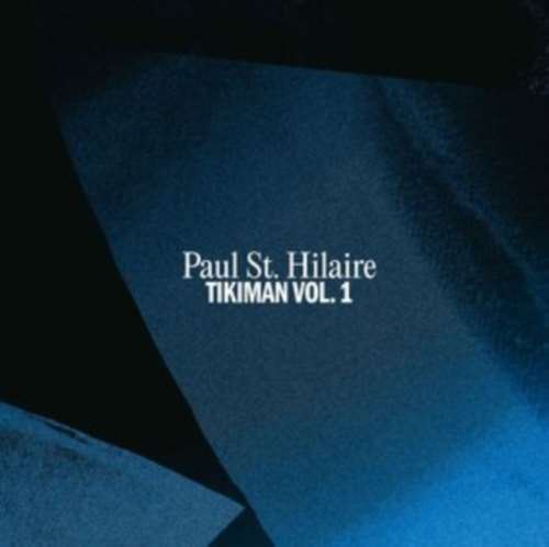 Paul St. Hilaire - Tikiman Vol.1