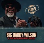 Big Daddy Wilson/goosebumps Bros. - Plan B.