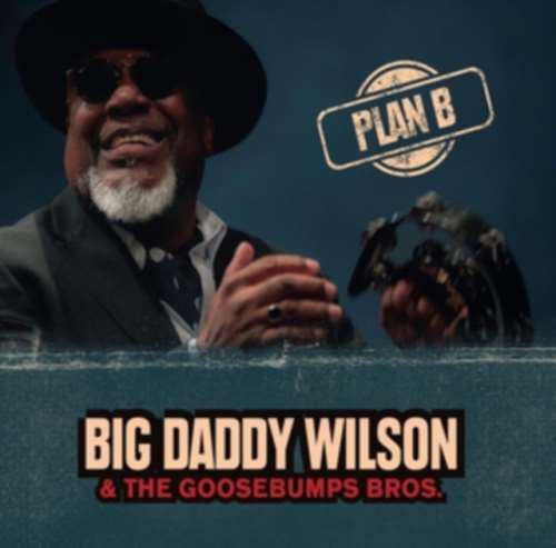 Big Daddy Wilson/goosebumps Bros. - Plan B.