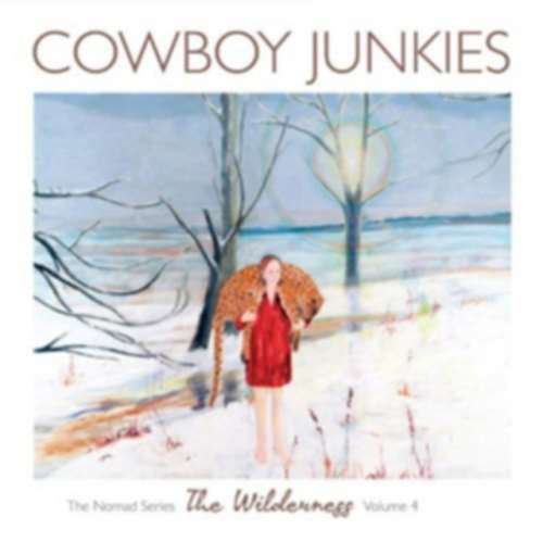 Cowboy Junkies - The Wilderness: Nomad Series Vol. 4