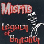 Misfits - Legacy
Legacy of Brutality