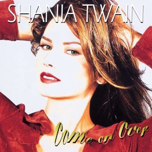 Shania Twain - Come On Over