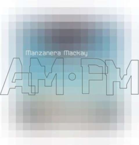 Phil Manzanera/andy Mackay - Manzanera Mackay Am Pm