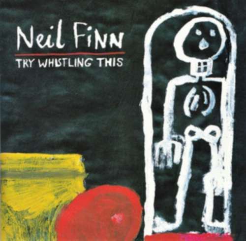 Neil Finn - Try Whistling This