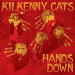 Kilkenny Cats - Hands Down: Remastered