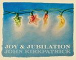 John Kirkpatrick - Joy & Jubilation