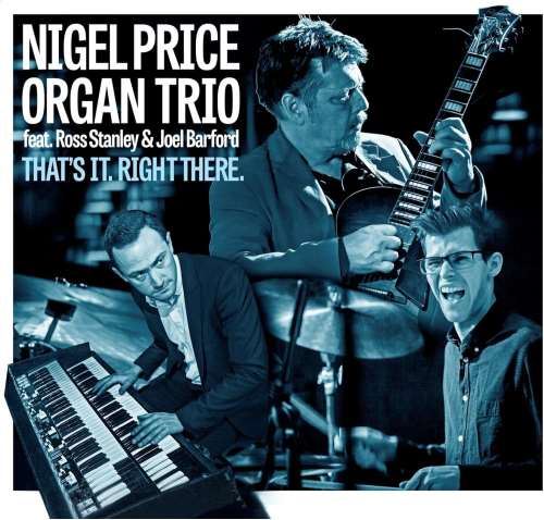 Nigel Price Organ Trio - Thats It. Right There.