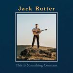 Jack Rutter - This Is Something Constant