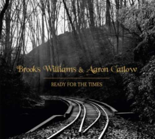 Brooks Williams/aaron Catlow - Ready For The Times